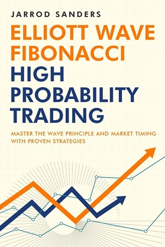 Elliott Wave-Fibonacci High Probability Trading By Jarrod Sanders